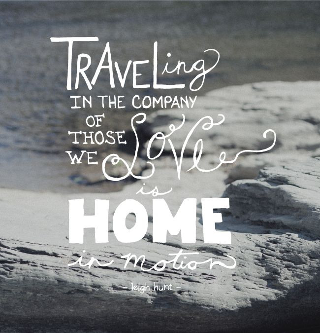 Family Adventure Quotes
 "Traveling in the pany of those we love is home in