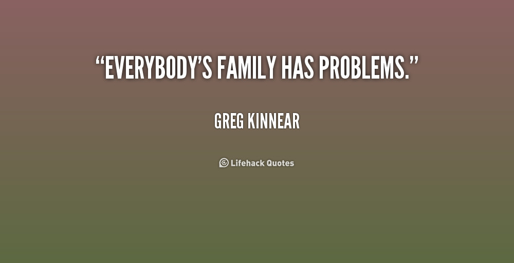 Family Problems Quotes
 Quotes About Family Problems QuotesGram