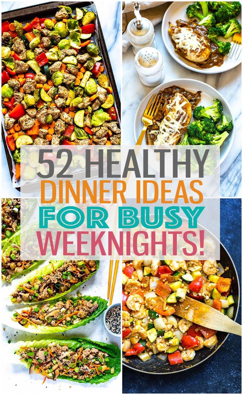 Fast Healthy Dinner
 52 Healthy Quick & Easy Dinner Ideas for Busy Weeknights