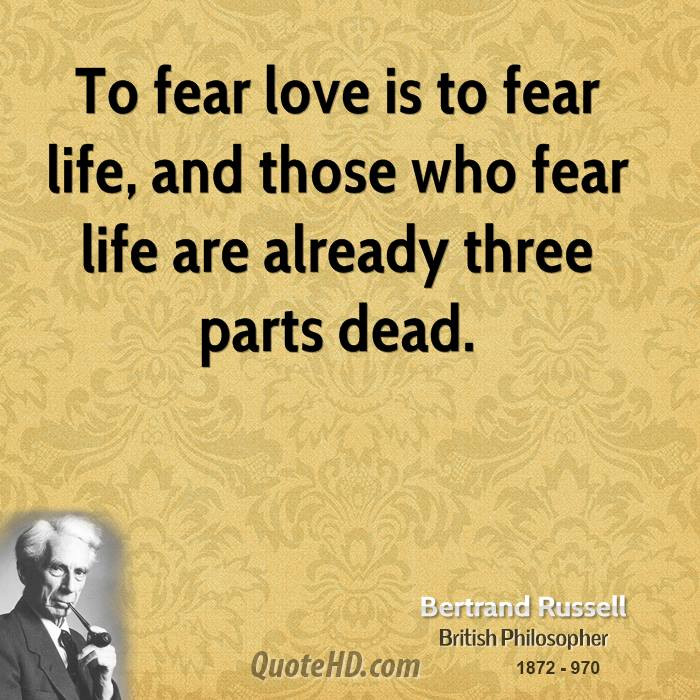 Fear Of Love Quotes
 Bertrand Russell Love Quotes