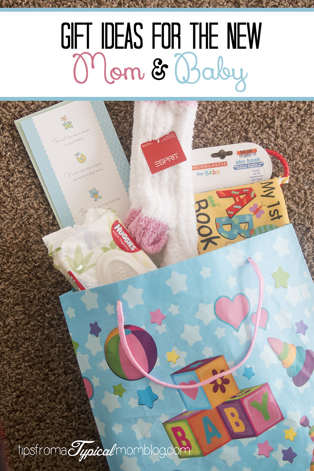 First Baby Gift Ideas For Mom
 Gift Ideas for the New Mom and Baby Tips from a Typical Mom