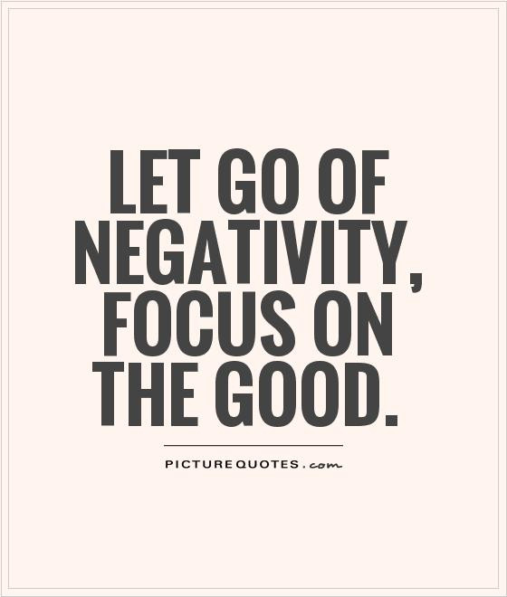 Focusing On The Positive Quotes
 60 Best Negativity Quotes And Sayings