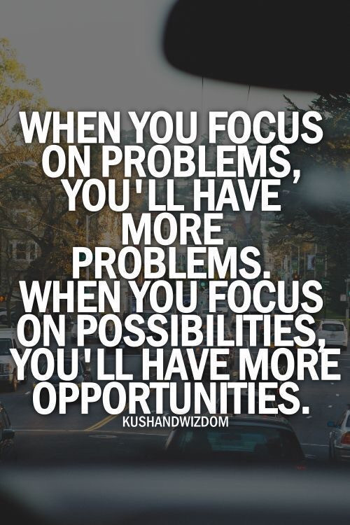 Focusing On The Positive Quotes
 63 Top Focus Quotes And Sayings