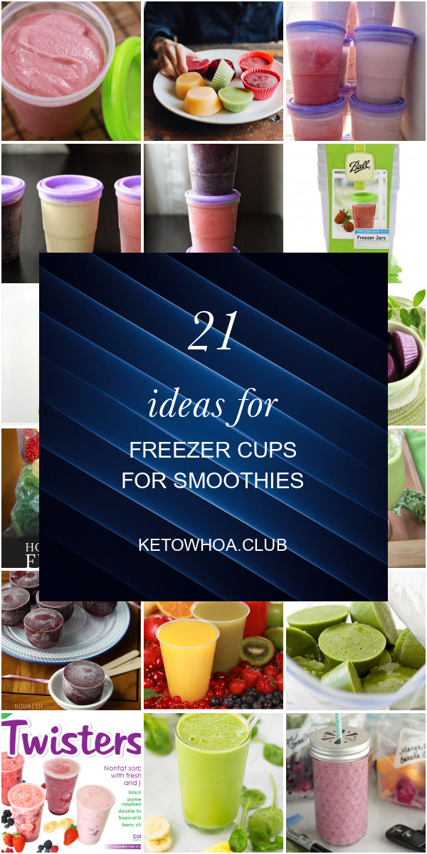 Freezer Cups For Smoothies
 21 Ideas for Freezer Cups for Smoothies Best Round Up