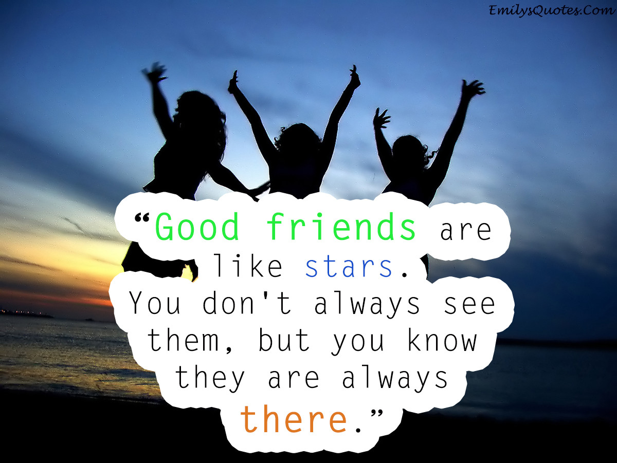 Friendship Relationship Quotes
 Good friends are like stars You don t always see them