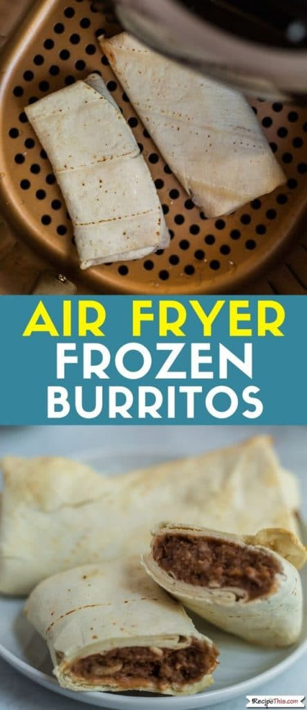 Frozen Burritos Air Fryer
 Air Fryer Frozen Burritos