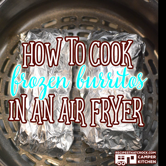 Frozen Burritos Air Fryer
 How to Cook Frozen Burritos in an Air Fryer Recipes That
