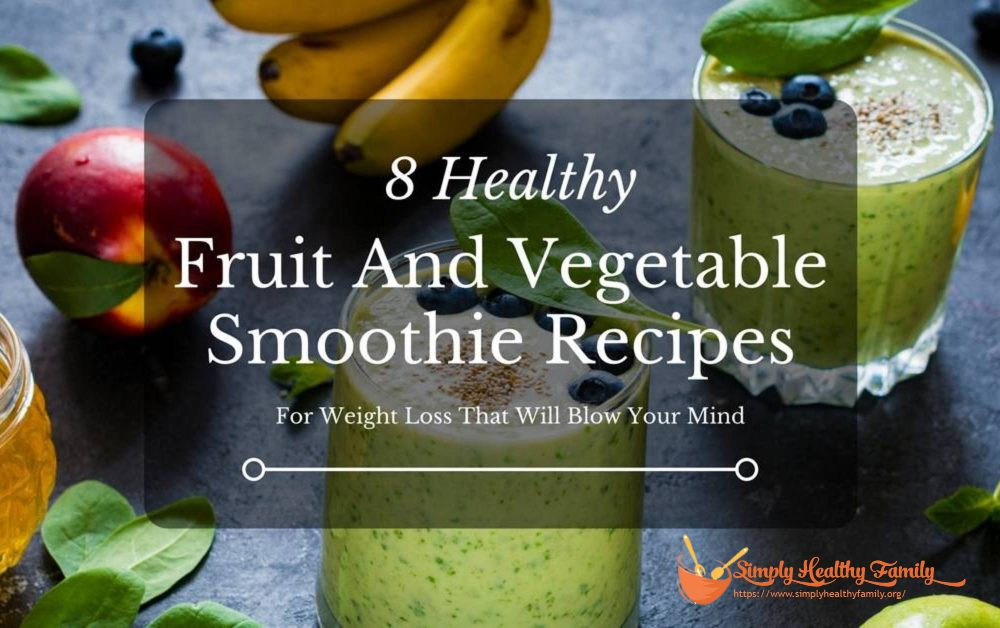 Fruit And Vegetable Smoothie Recipes
 8 Healthy Fruit & Ve able Smoothie Recipes For Weight Loss