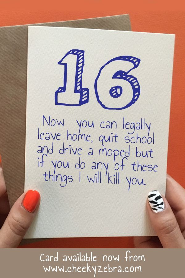 Funny 16th Birthday Cards
 Still Kill You