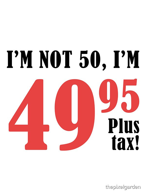 Funny 50Th Birthday Quotes
 "Funny 50th Birthday Gift Plus Tax " by thepixelgarden