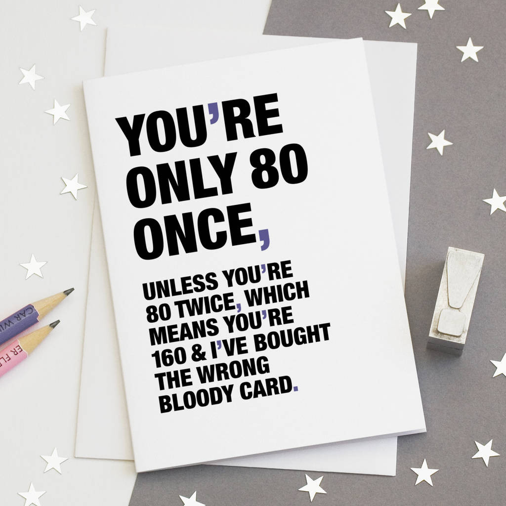 Funny 80th Birthday Cards
 you re only 80 once funny 80th birthday card by wordplay