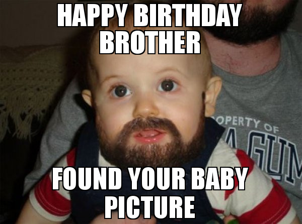 Funny Birthday Memes For Brother
 20 Best Brother Birthday Memes