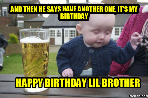Funny Birthday Memes For Brother
 Happy Birthday Memes for Brother