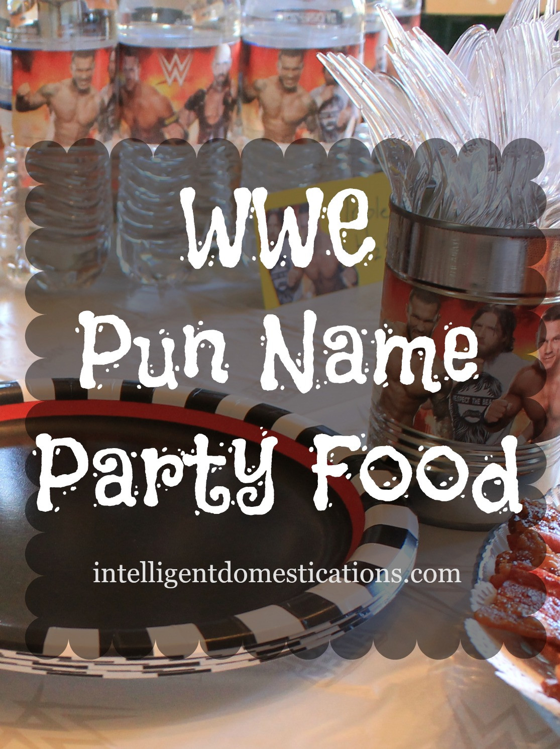 Funny Birthday Party Names
 WWE Party Food with Pun Names