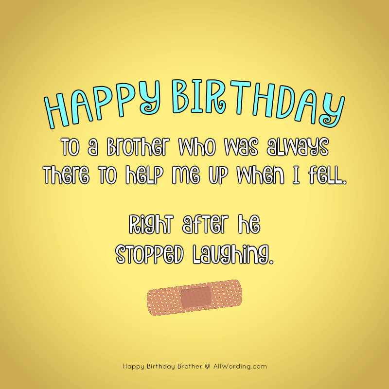 Funny Birthday Quotes For Brother
 Happy Birthday Brother 50 B Day Wishes For Your Awesome