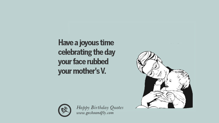 Funny Birthday Quotes For Mom
 33 Funny Happy Birthday Quotes and Wishes