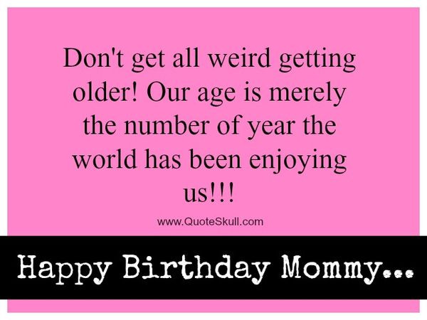 Funny Birthday Quotes For Mom
 Happy Birthday Mom Best Bday Wishes and for Mother