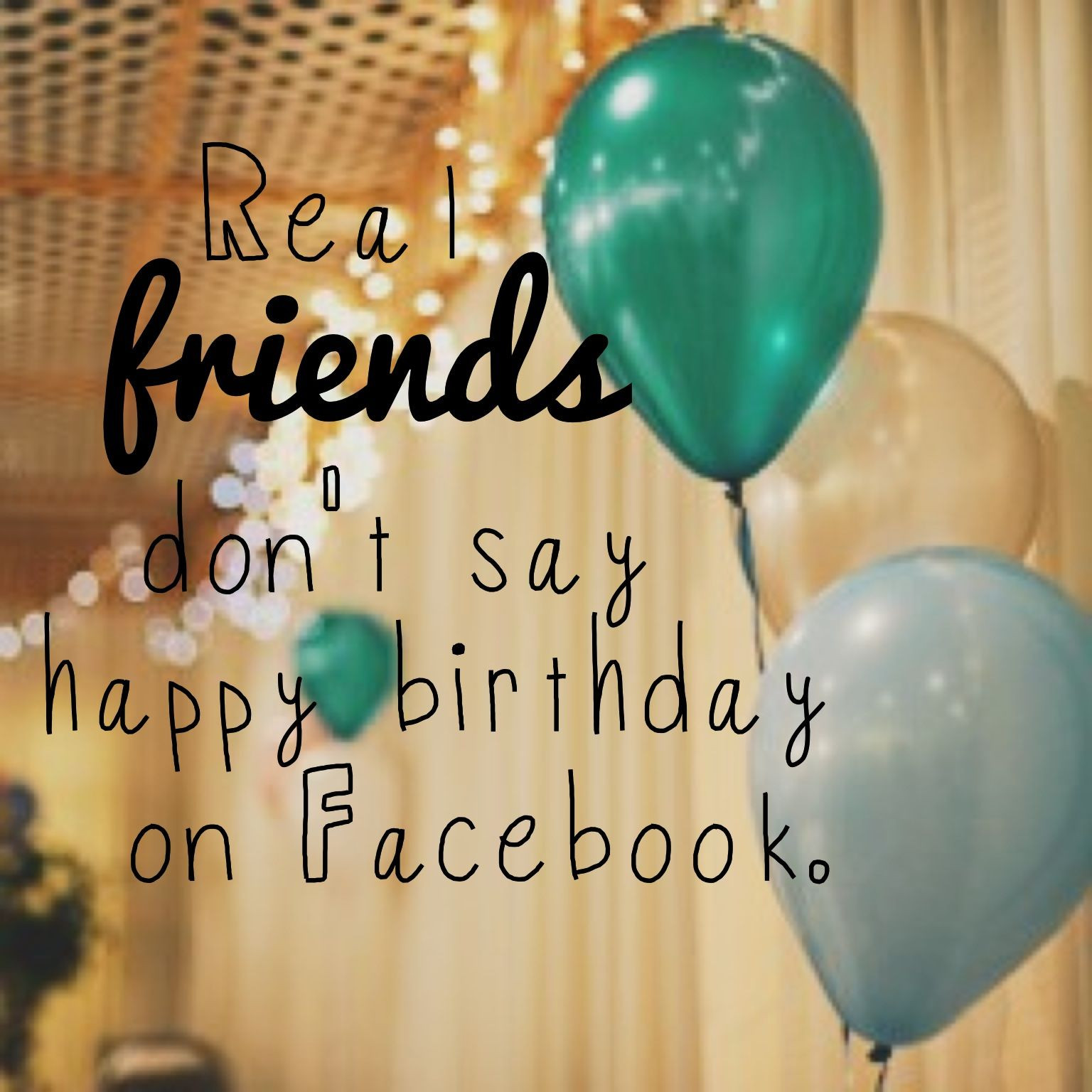 Funny Birthday Wishes For Friends On Facebook
 Real friends don t say happy birthday on