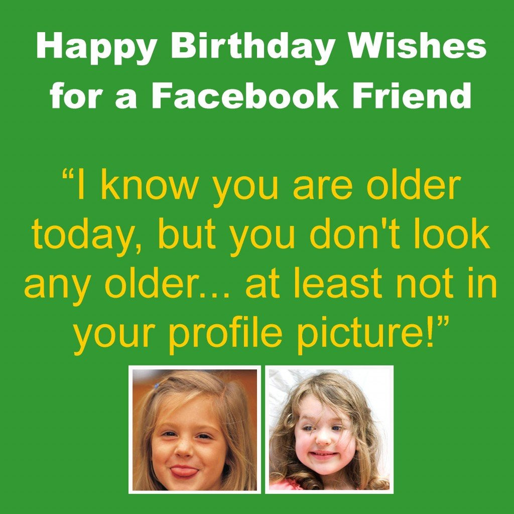 Funny Birthday Wishes For Friends On Facebook
 Birthday Wishes What to Write in Posts Tweets