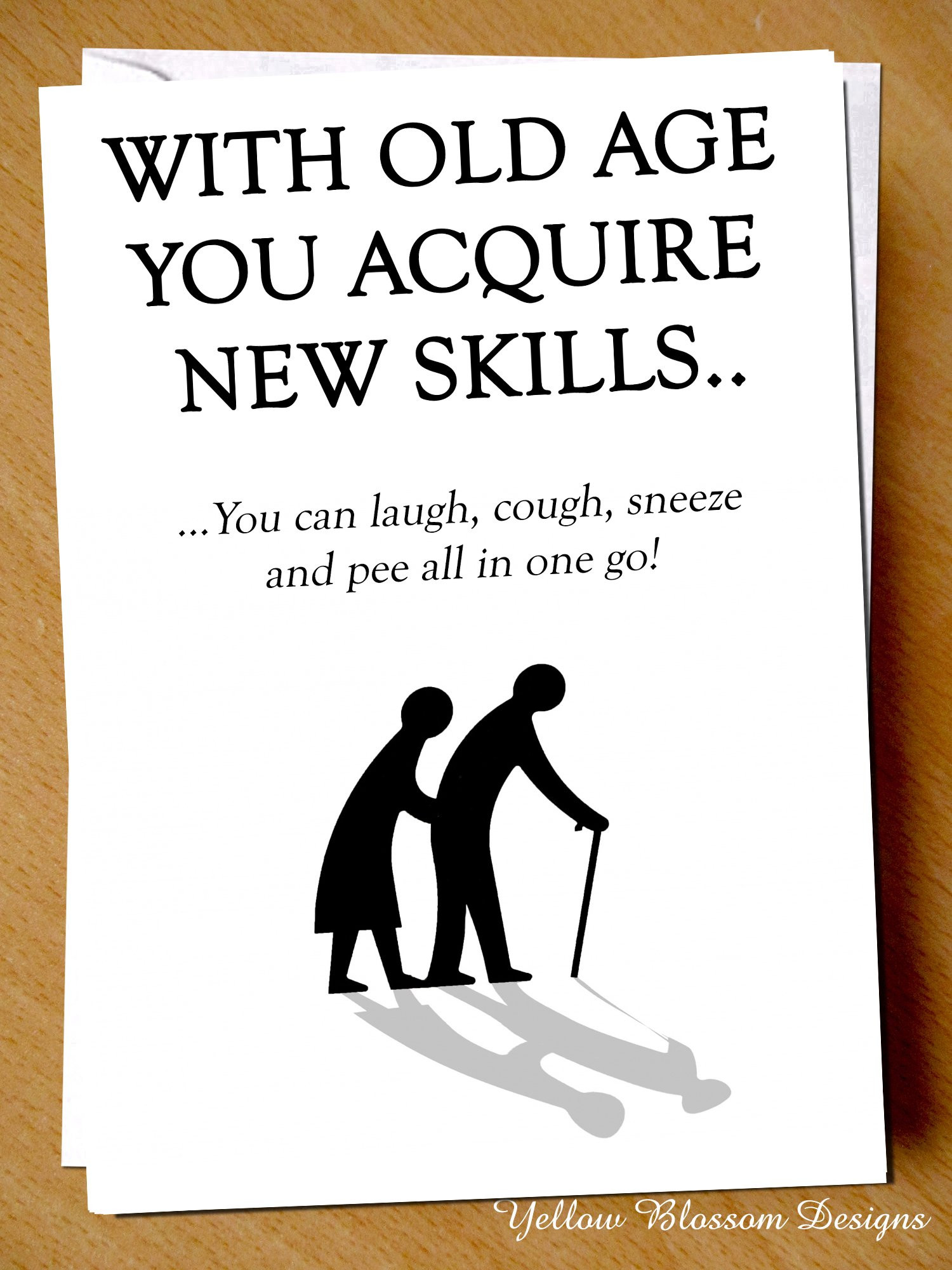 Funny Old Birthday Cards
 Funny Birthday Card With Old Age You Acquire New Skills