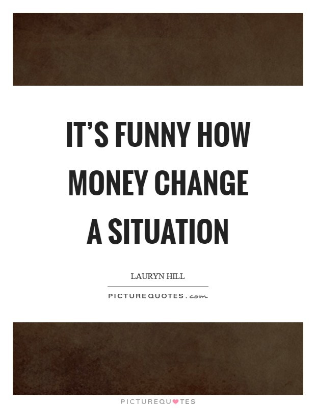 Funny Quotes About Change
 Change Funny Quotes & Sayings