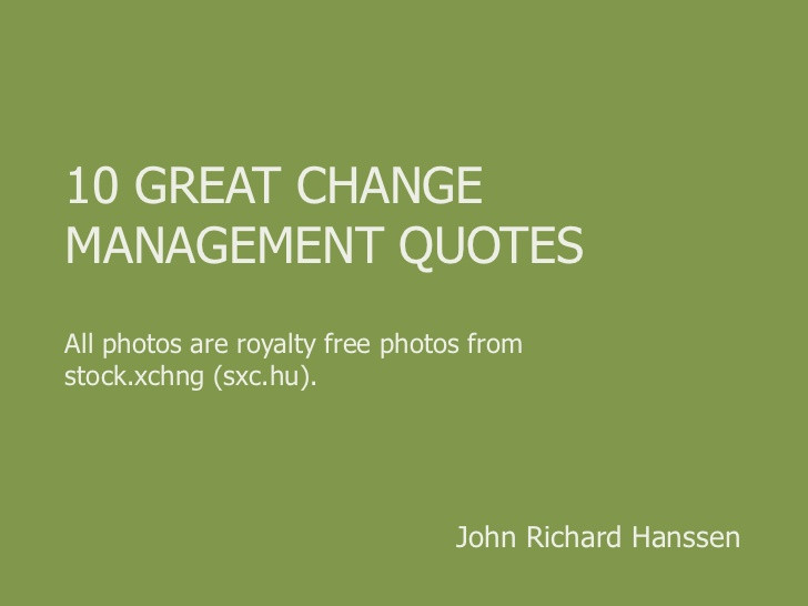 Funny Quotes About Change
 10 Great Change Management Quotes
