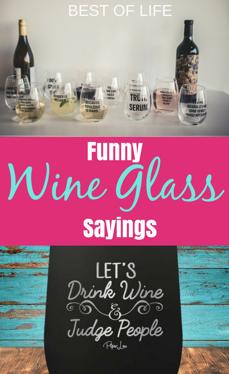 Funny Quotes About Wine
 10 Funny Wine Glass Sayings