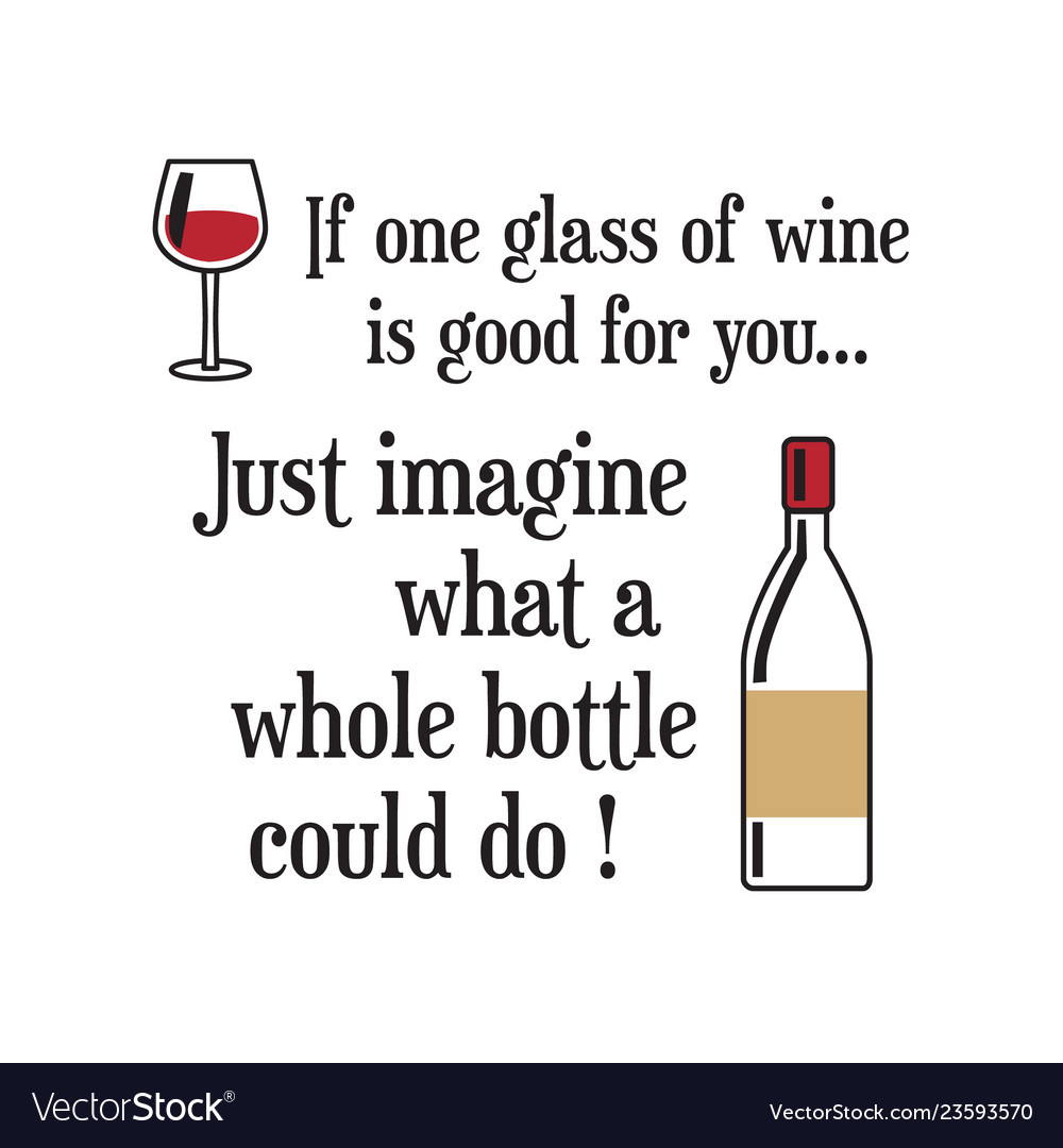 Funny Quotes About Wine
 Funny wine quote and saying 100 best for graphic Vector Image