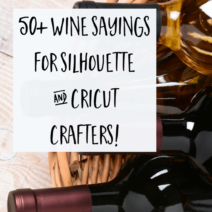 Funny Quotes About Wine
 50 Wine Sayings for Crafters Cutting for Business