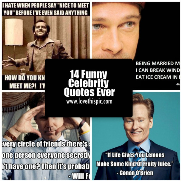 Funny Quotes From Celebrities
 14 Funny Celebrity Quotes Ever