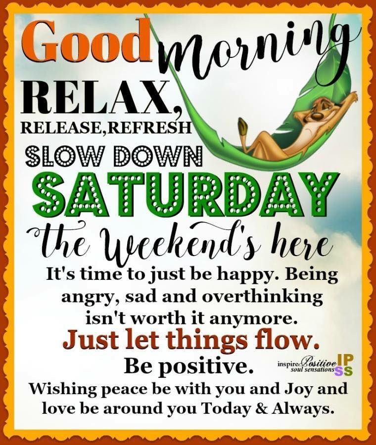 Funny Saturday Morning Quotes
 Relax release refresh slow down Saturday The Weekend s