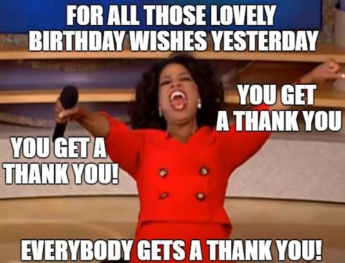 Funny Thank You Quotes For Birthday Wishes
 Thank You for the Birthday Wishes Memes