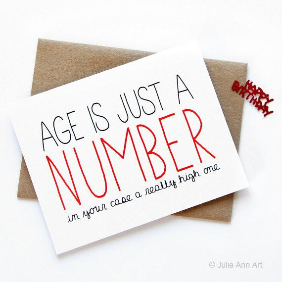 Funny Things To Write On A Birthday Card
 Funny Birthday Card Age Is Just A Number