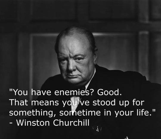 Funny Winston Churchill Quotes
 It’s Good To Have Enemies