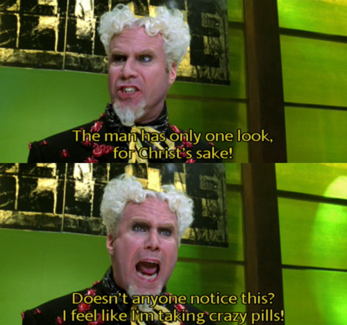 Funny Zoolander Quotes
 I Feel Like I’m Taking Crazy Pills Quote By Will Ferrell