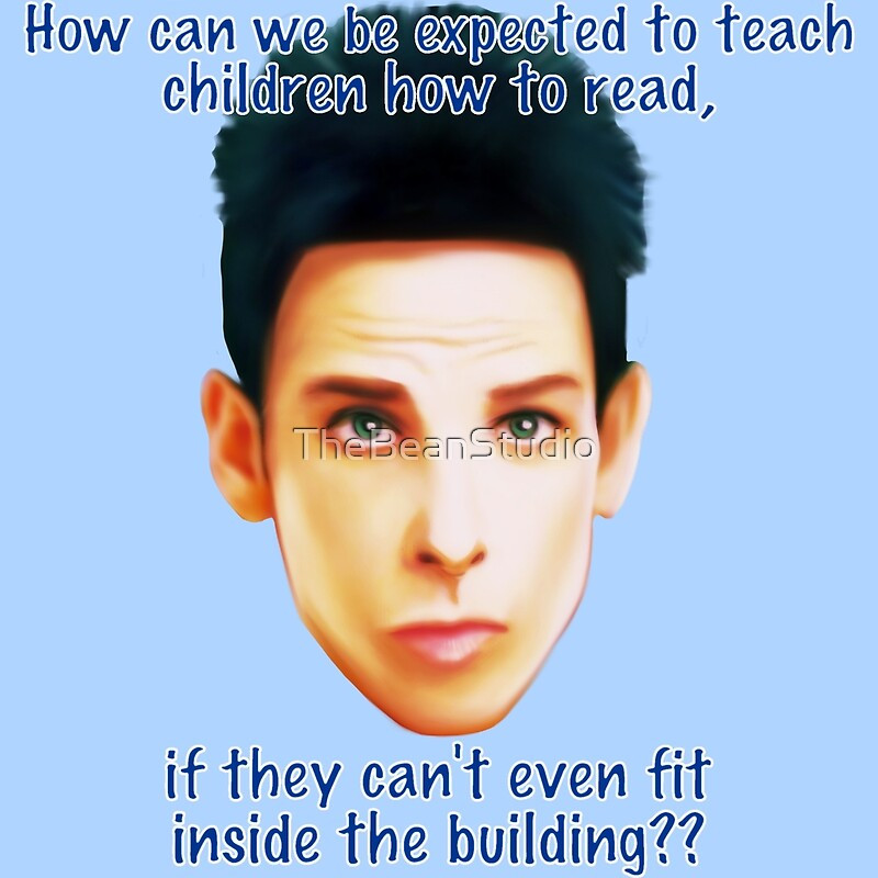 Funny Zoolander Quotes
 "Zoolander Blue Steel "How can we be expected to teach