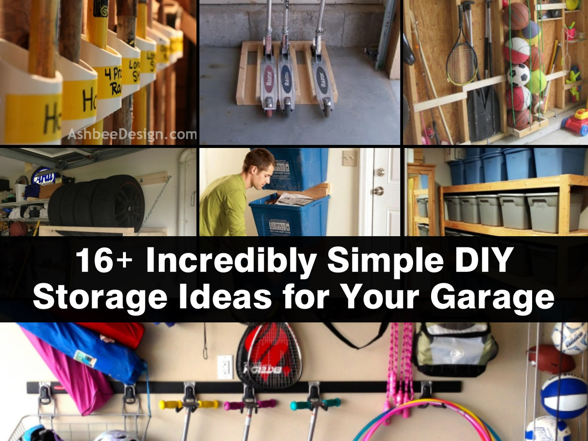 Garage Organizer Ideas DIY
 16 Incredibly Simple DIY Storage Ideas For Your Garage