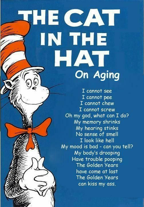 Getting Older Birthday Quotes
 The Cat in the Hat Re Getting Old