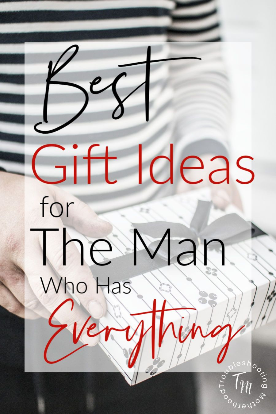 Gift Ideas For Boyfriend Who Has Everything
 Gift Ideas for the Man Who Has Everything