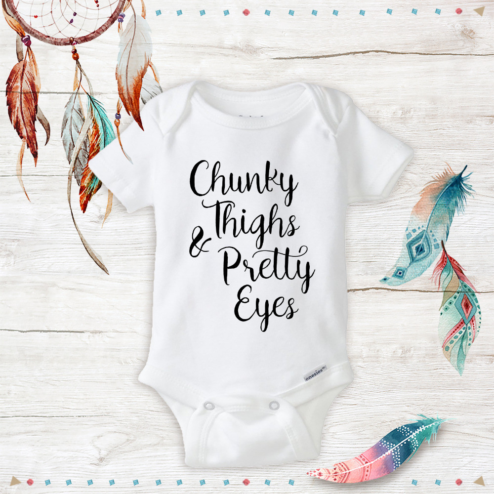 Gift Ideas For New Baby Girl
 Chunky Thighs Pretty Eyes esies Cute Baby Girl clothes