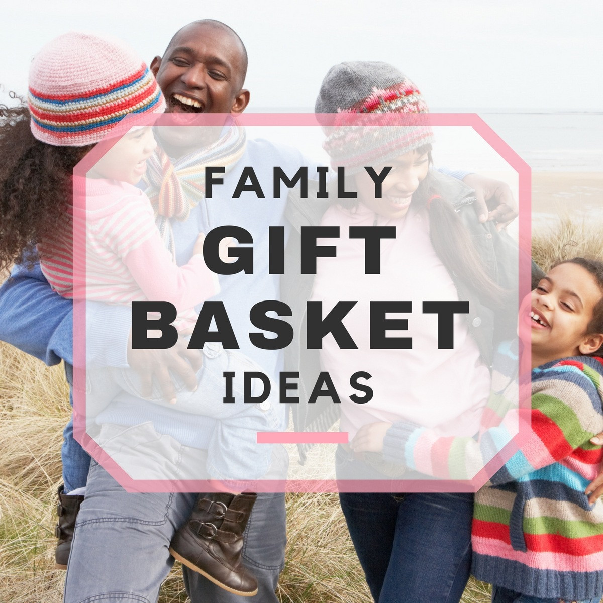 Gifts For Families With Kids
 10 Best Family Gift Basket Ideas