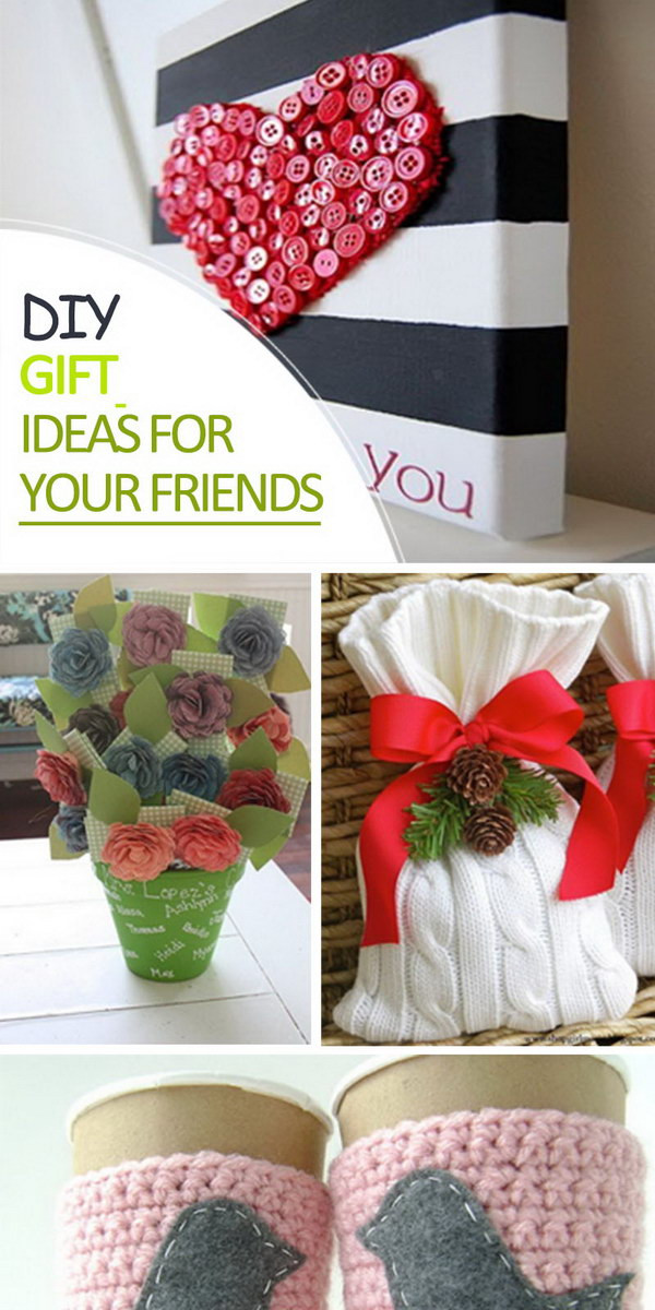 Gifts For Friends DIY
 DIY Gift Ideas for Your Friends Hative