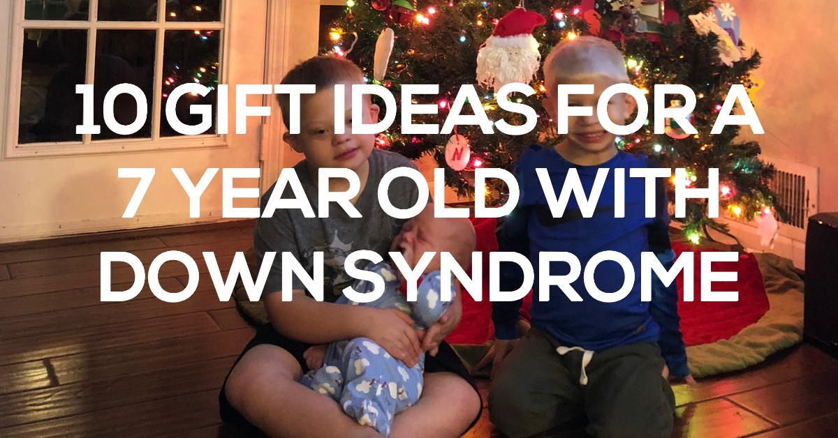 Gifts For Kids With Down Syndrome
 Top Gift Ideas For A 7 Year Old With Down Syndrome