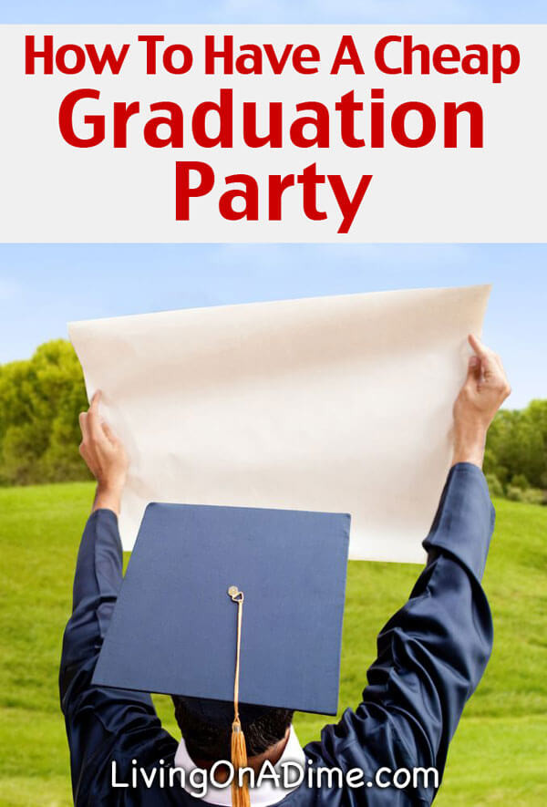 Graduation Party Menu Ideas Budget
 How To Have A Cheap Graduation Party Living on a Dime