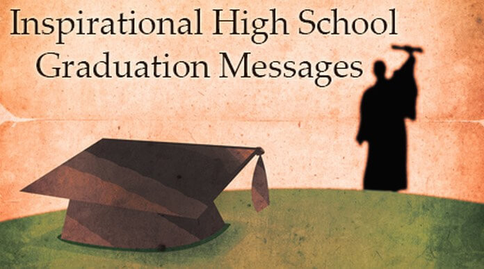 Graduation Quotes High School
 Inspirational High School Graduation Messages
