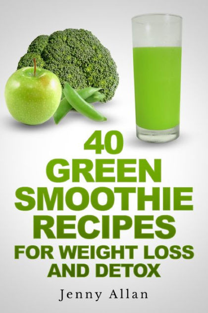 Green Smoothie Recipes For Weight Loss
 40 Green Smoothie Recipes For Weight Loss and Detox Book
