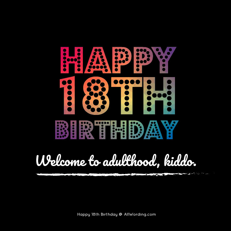Happy 18th Birthday Wishes
 30 Ways to Wish Someone a Happy 18th Birthday