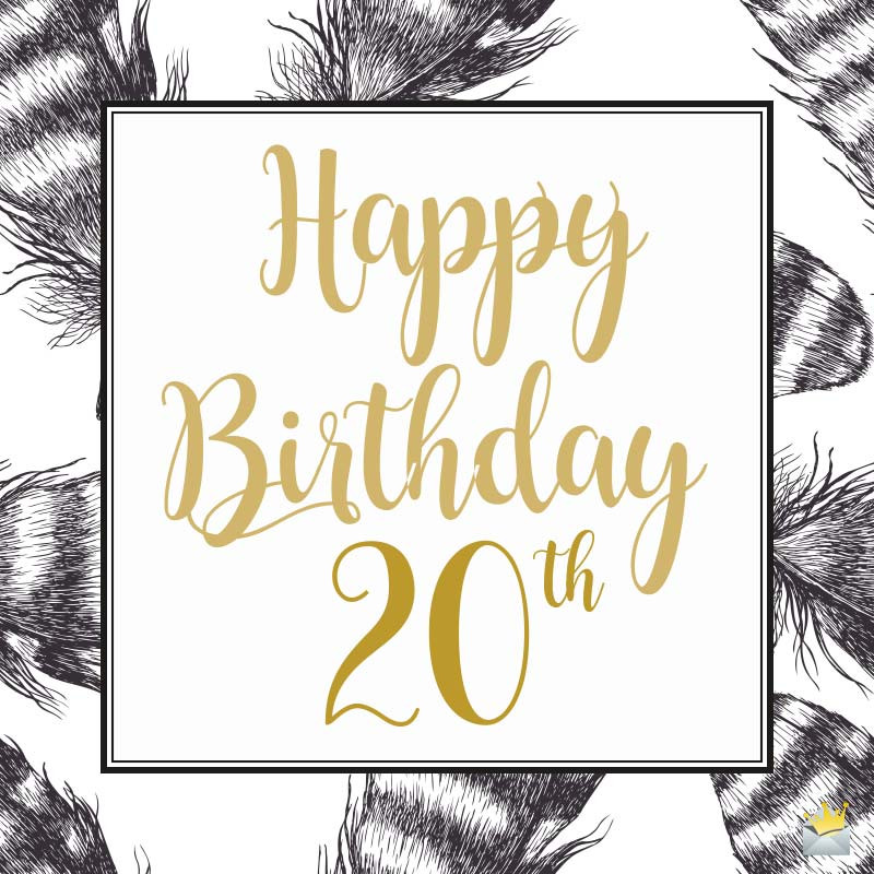 Happy 20th Birthday Wishes
 20th Birthday Wishes