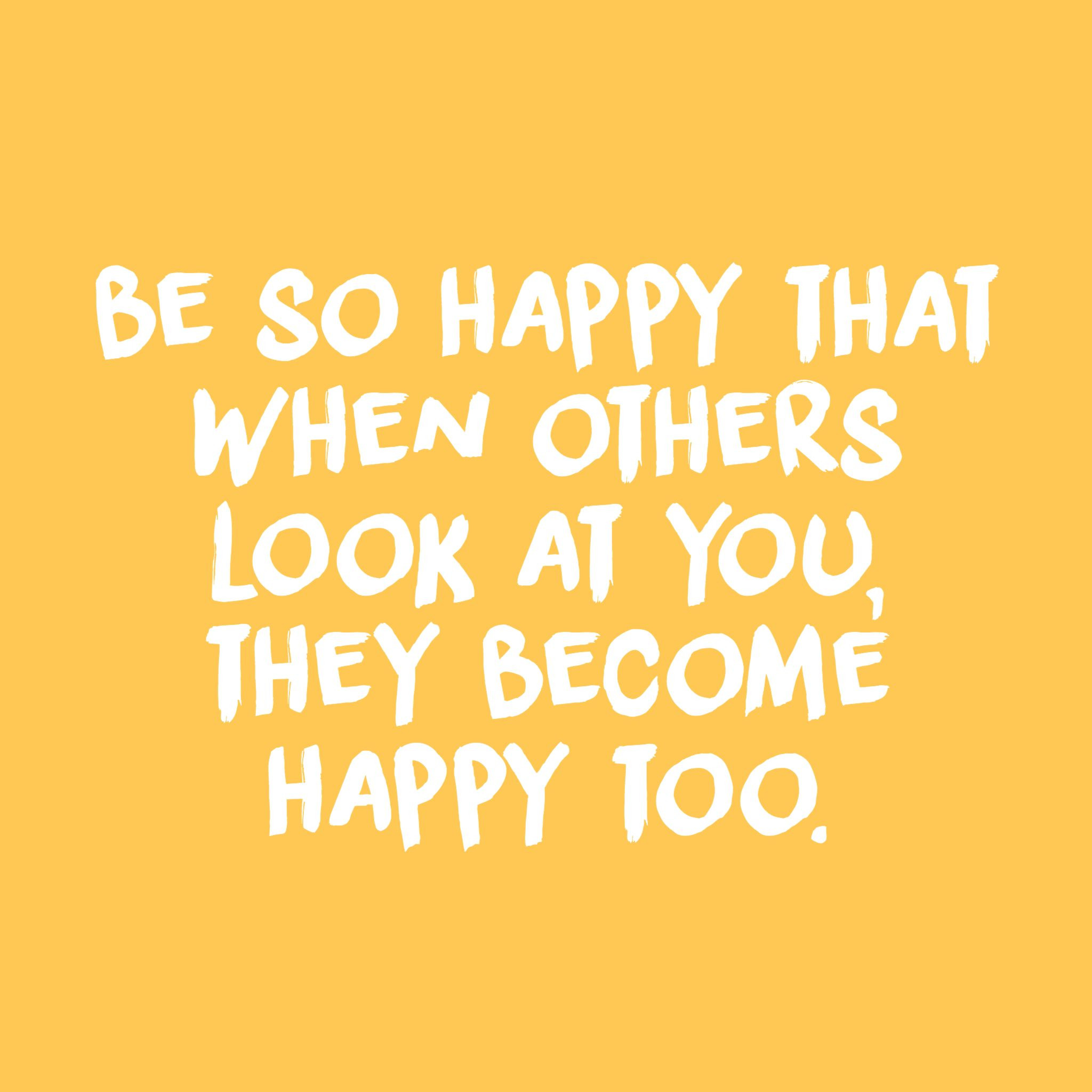 Happy And Positive Quotes
 43 Positive Quotes To Make You Feel Happy – Eazy Glam