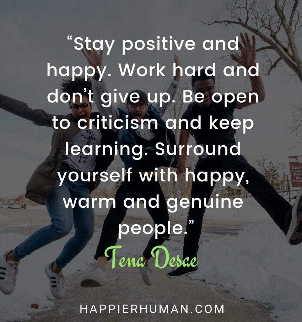 Happy And Positive Quotes
 93 Positivity Quotes to Keep You Motivated During